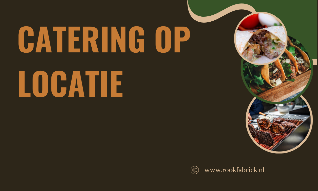 Catering op locatie: een volledig unieke belevingswereld die verder gaat dan eten