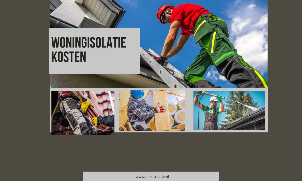 Woningisolatie kosten: Alles wat u moet weten om slim te besparen op uw energierekening