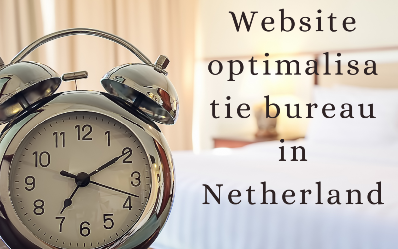 Website optimalisatie bureau in Netherland