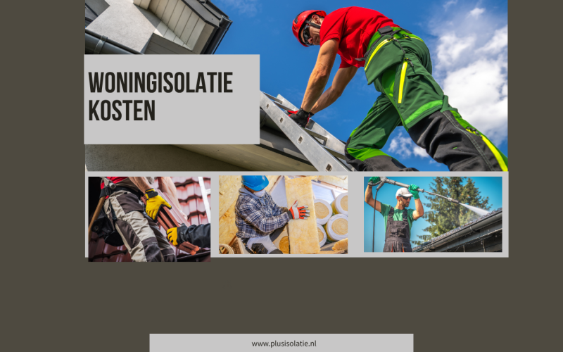 Woningisolatie kosten: Alles wat u moet weten om slim te besparen op uw energierekening