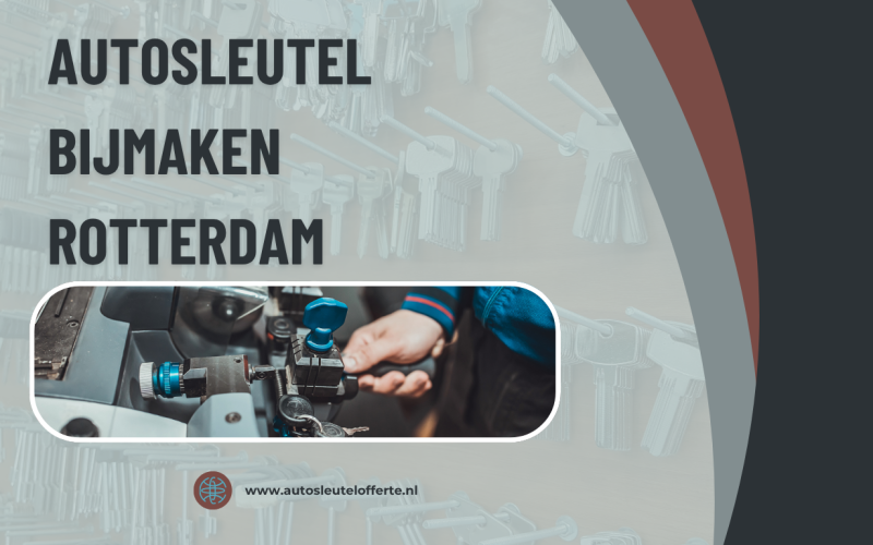 Autosleutel bijmaken Rotterdam: snel weer zorgeloos onderweg